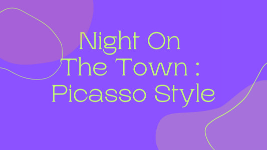 Night On The Town:  Picasso Style!